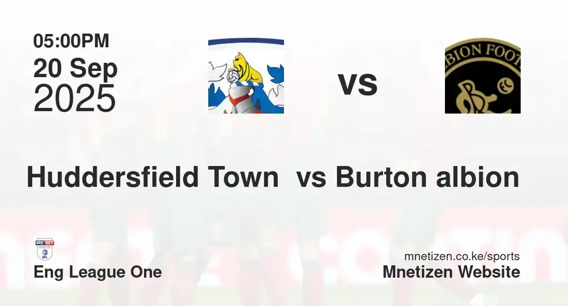 Huddersfield Town A.F.C. vs Burton albion | Eng League One | 20 Sep 2025
