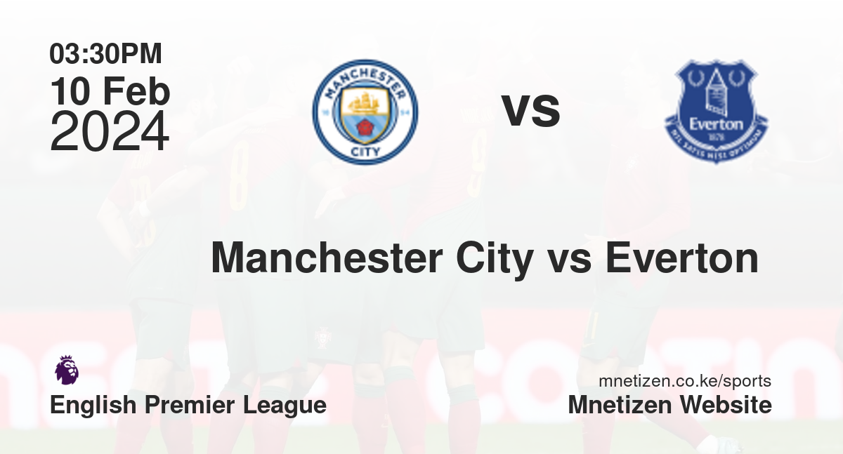 Manchester City vs Everton  10/02/2024 15:30