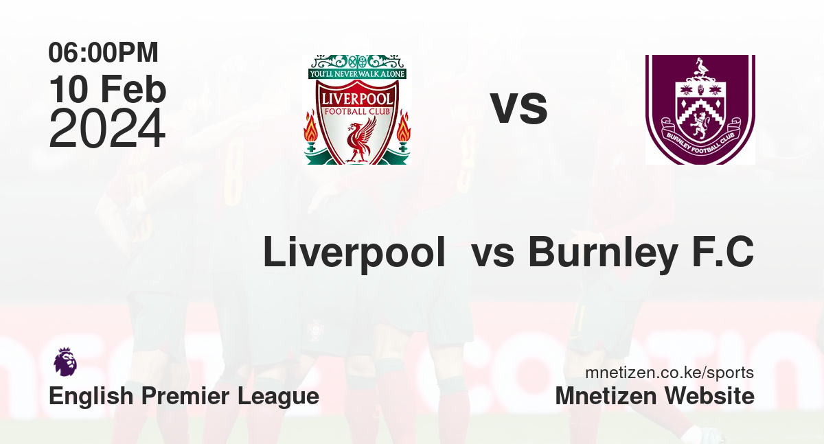 Liverpool  vs Burnley F.C 10/02/2024 18:00