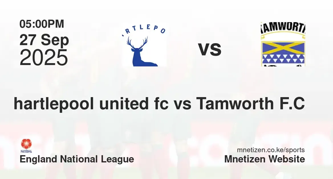 hartlepool united fc vs Tamworth F.C | england national league | 27 Sep 2025