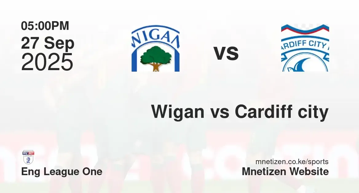 Wigan Athletic FC vs Cardiff city | Eng League One | 27 Sep 2025