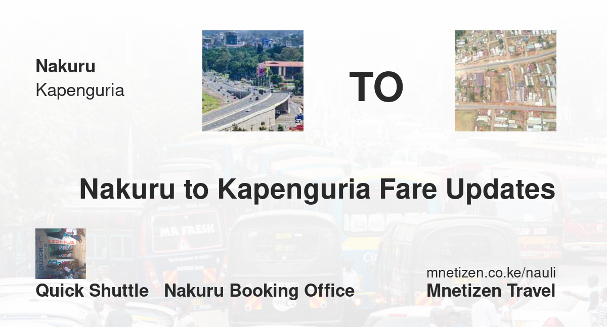 Transport / Fare From Nakuru To Kapenguria :  Quick Shuttle   Nakuru Booking Office   Affordable Travel Fare