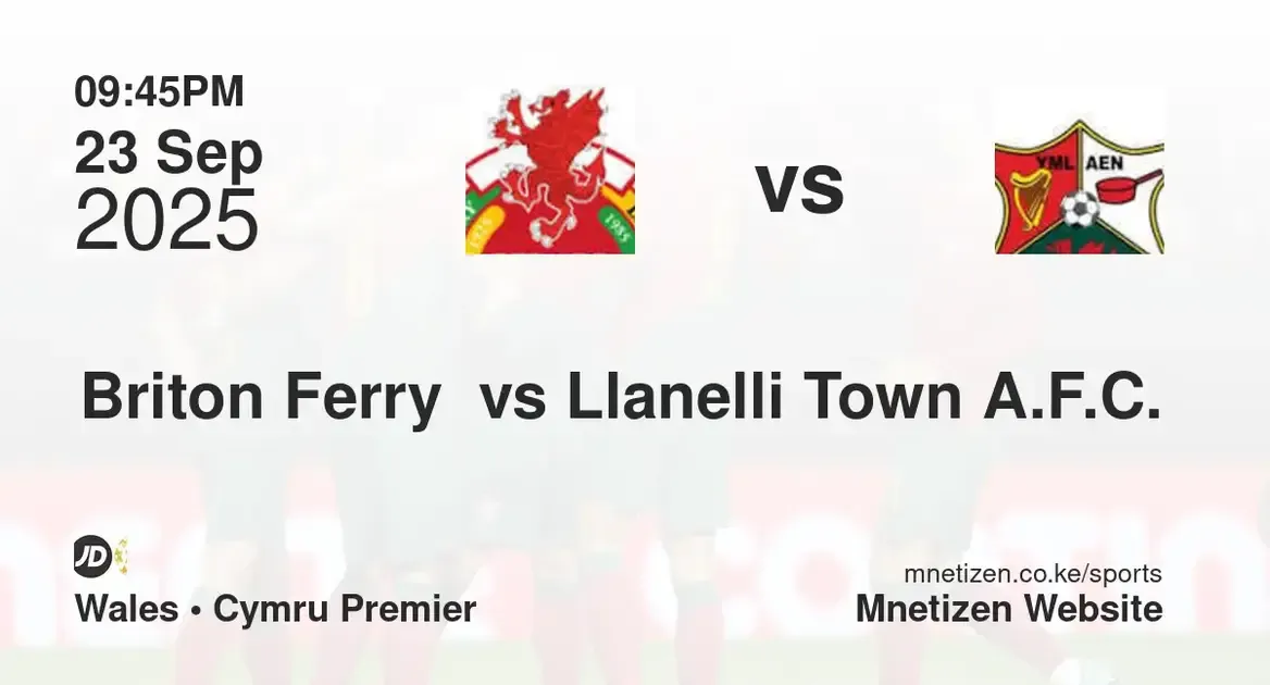 Briton Ferry Llansawel A.F.C. vs Llanelli Town A.F.C. | Wales • Cymru Premier | 23 Sep 2025