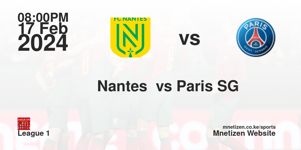 FC Nantes  vs Paris Saint-Germain F.C. 17/02/2024 20:00