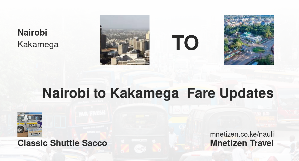 Nairobi mpaka Kakamega  - Classic Shuttle Sacco - Affordable Travel Fare