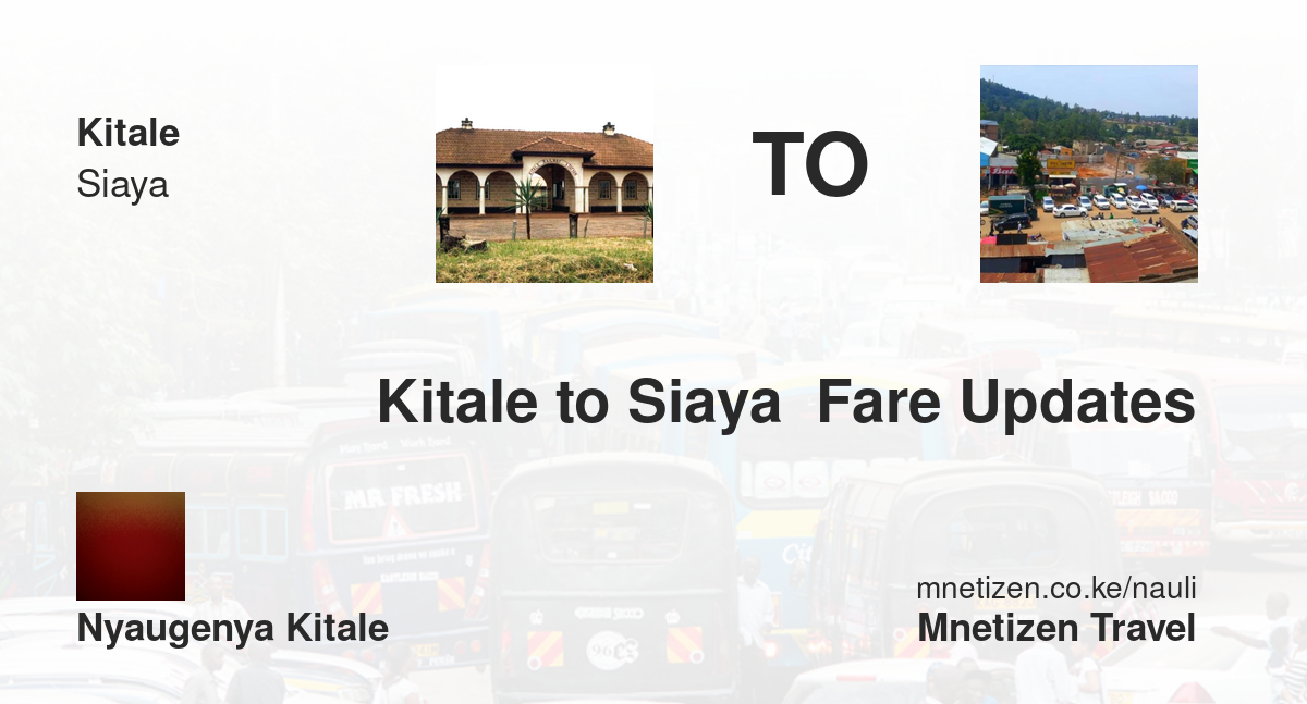 Kitale To Siaya  Fare Updates By Nyaugenya Bus Kitale    Affordable Travel Fare