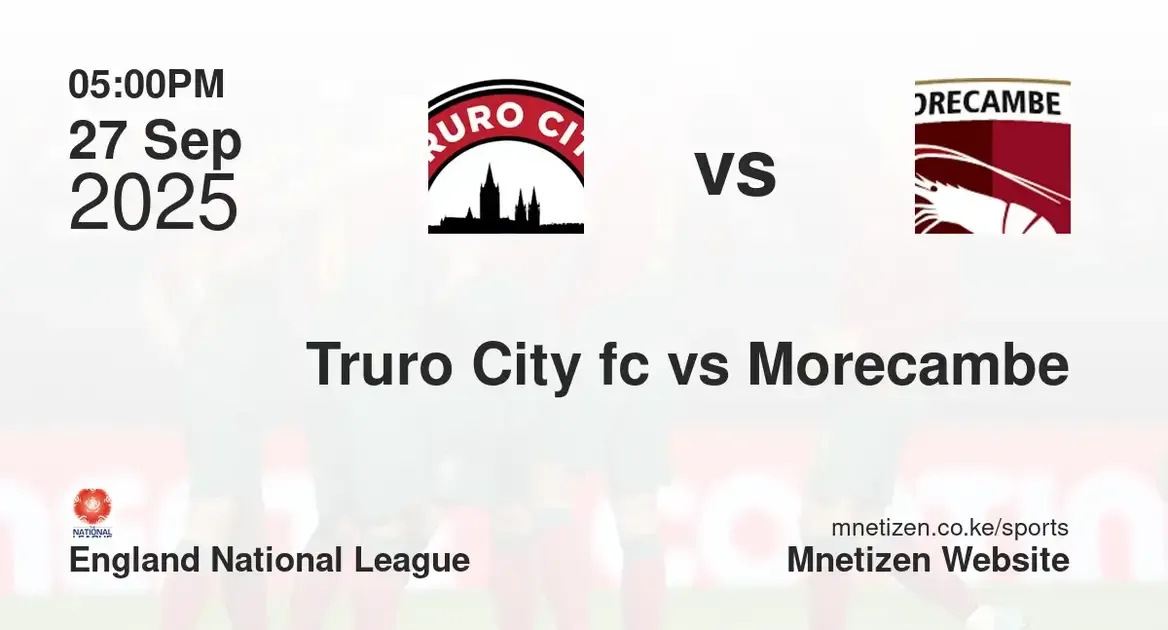 Truro City fc vs Morecambe FC | england national league | 27 Sep 2025