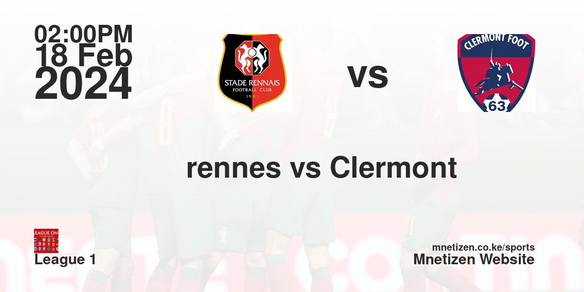 Stade Rennes FC  vs Clermont foot 18/02/2024 14:00