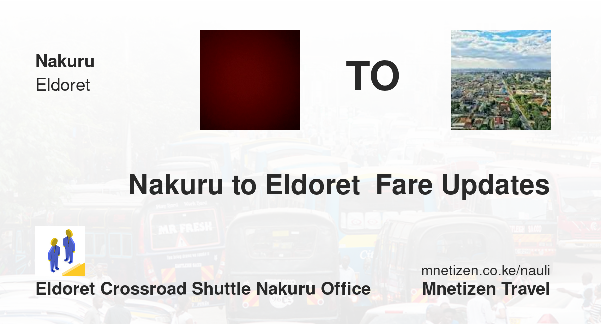 Nakuru To Eldoret  Fare Updates By Eldoret Crossroad Shuttle Nakuru Office    Affordable Travel Fare