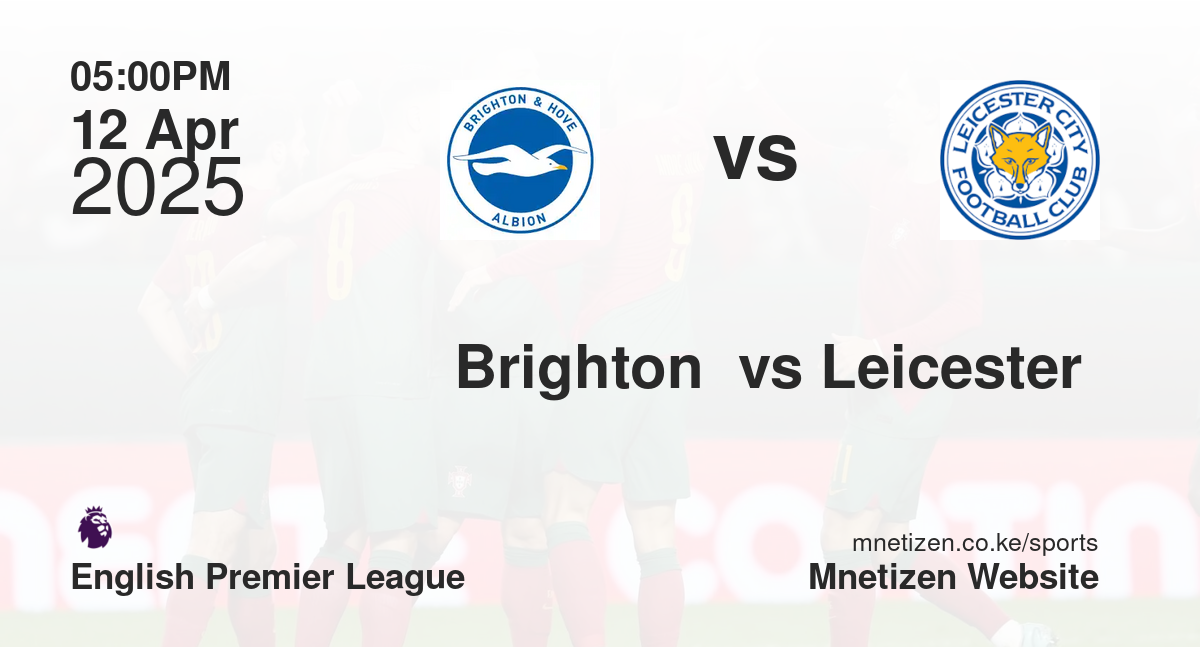 Brighton  vs Leicester 
