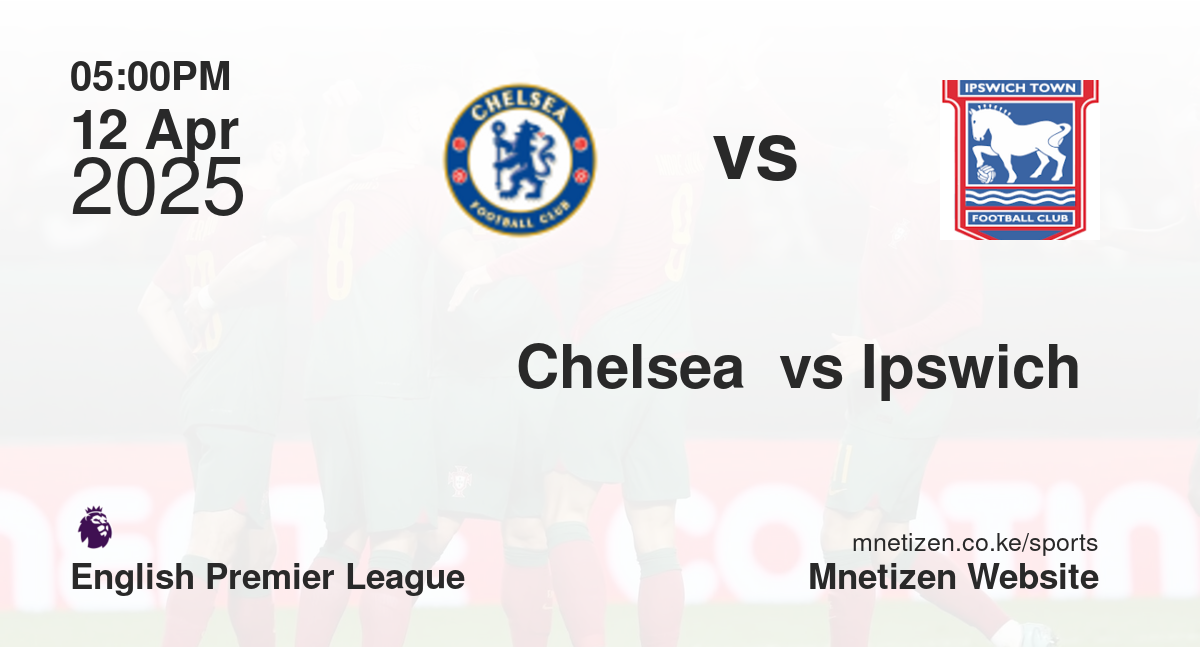 Chelsea  vs Ipswich 