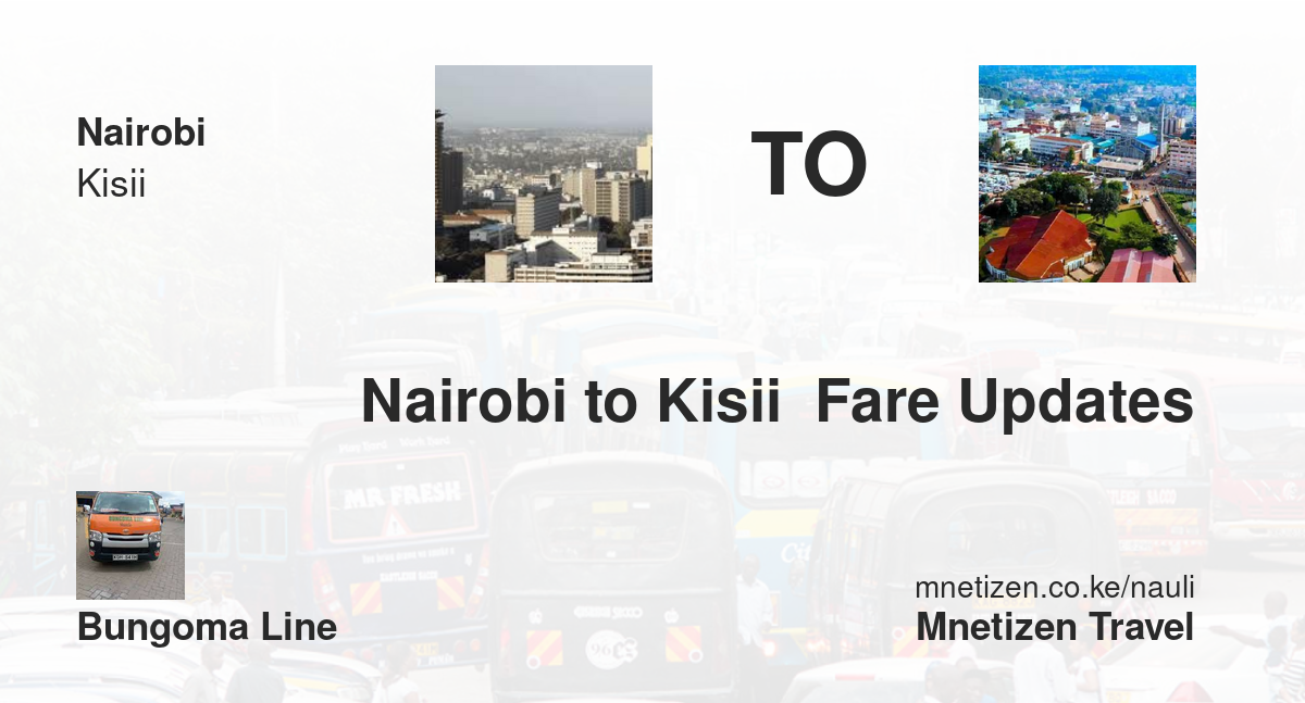 Nairobi To Kisii  Fare Updates By Bungoma Line   Affordable Travel Fare