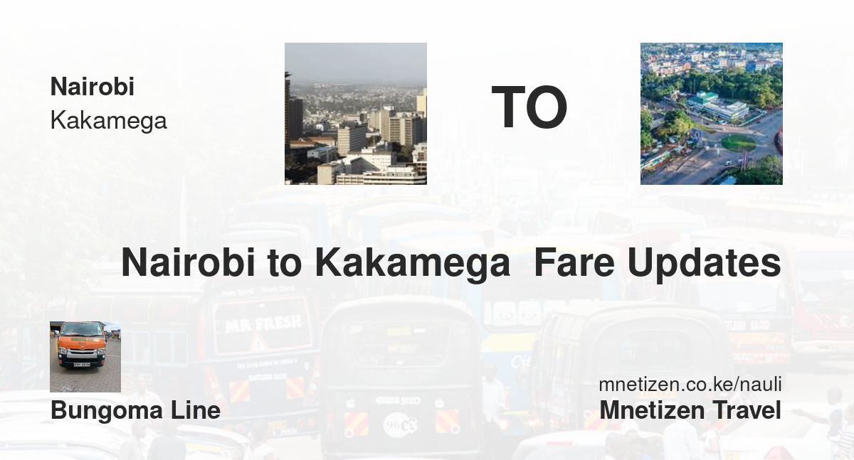 Nairobi To Kakamega  Fare Updates By Bungoma Line   Affordable Travel Fare