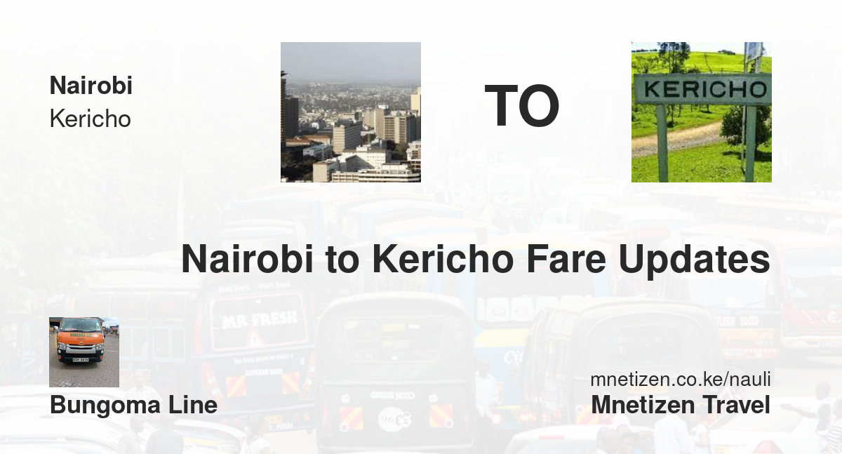 Nairobi To Kericho Fare Updates By Bungoma Line   Affordable Travel Fare