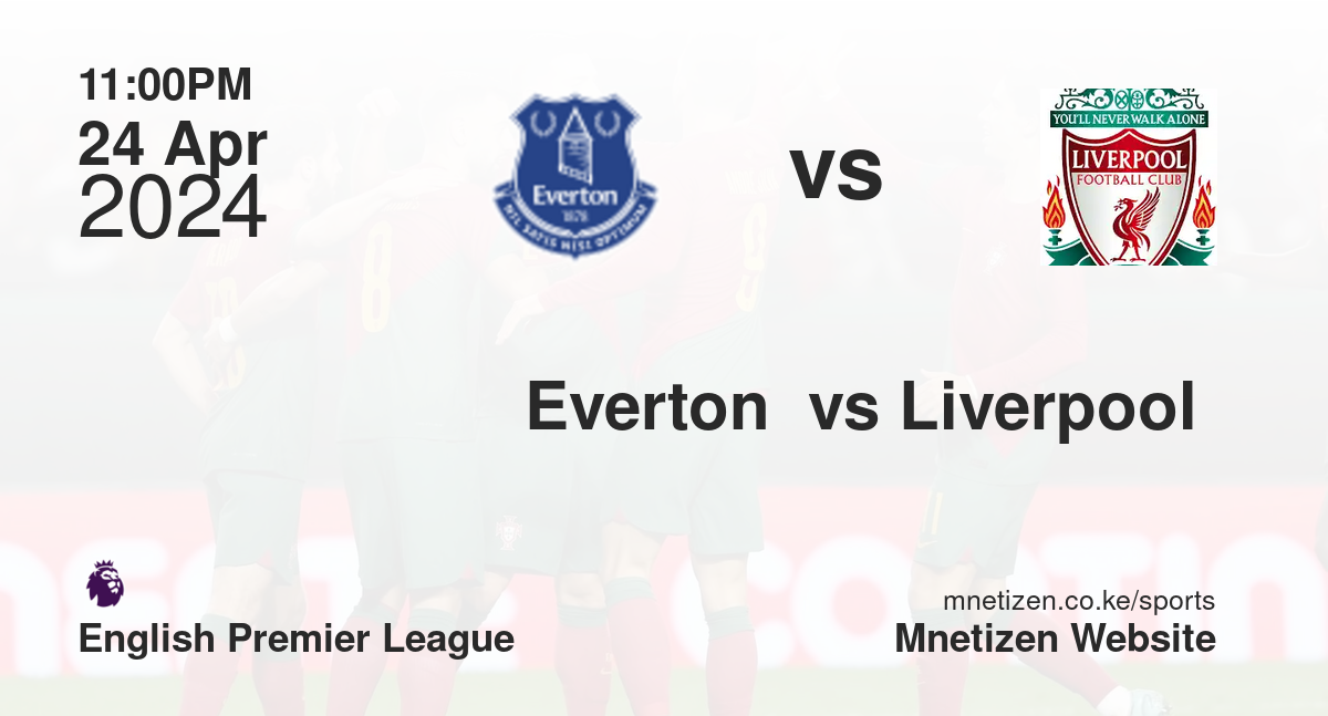 Everton  vs Liverpool 