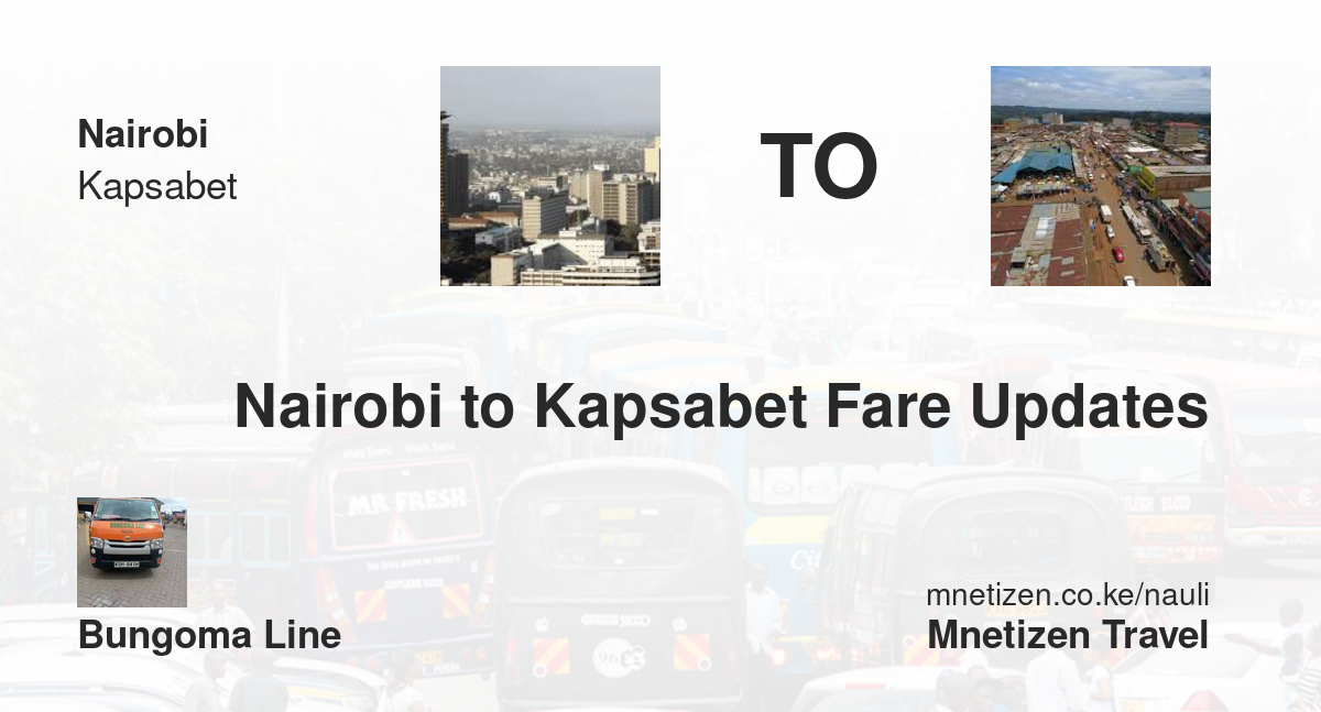 Nairobi To Kapsabet Fare Updates By Bungoma Line   Affordable Travel Fare