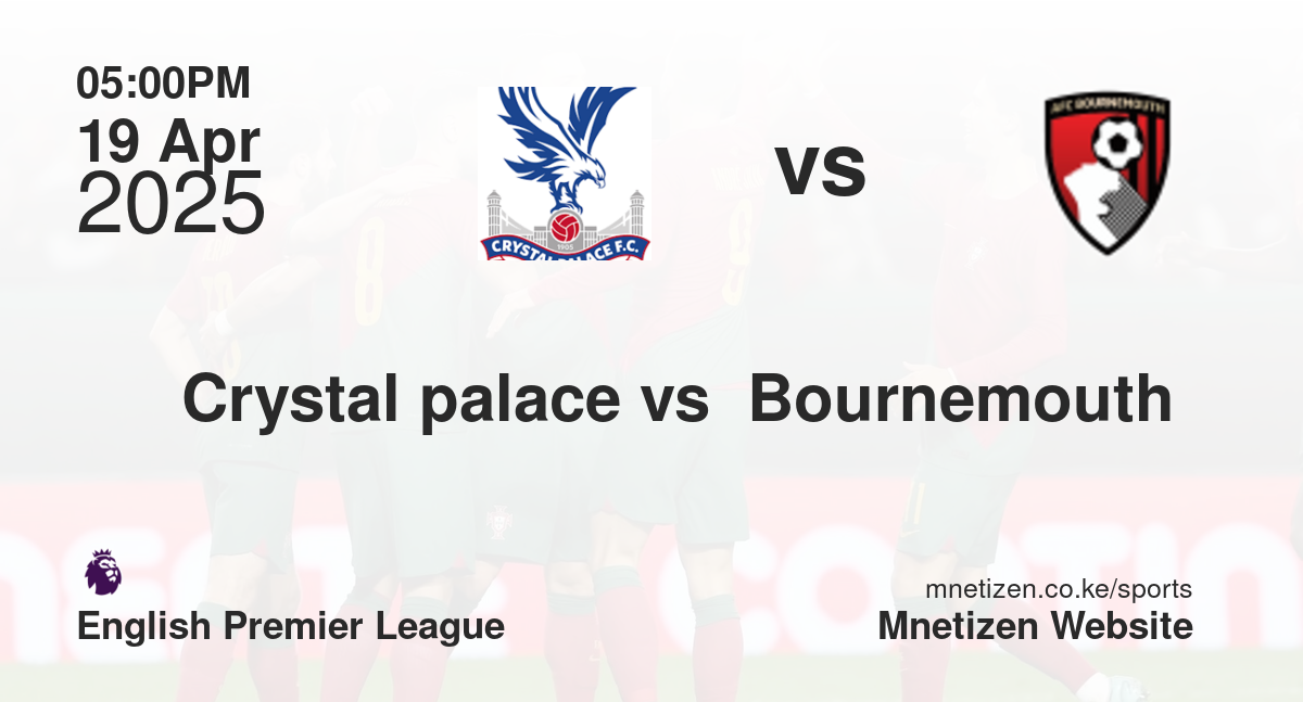 Crystal palace vs  Bournemouth 