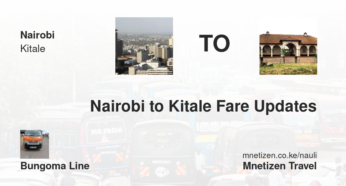 Nairobi To Kitale Fare Updates By Bungoma Line   Affordable Travel Fare