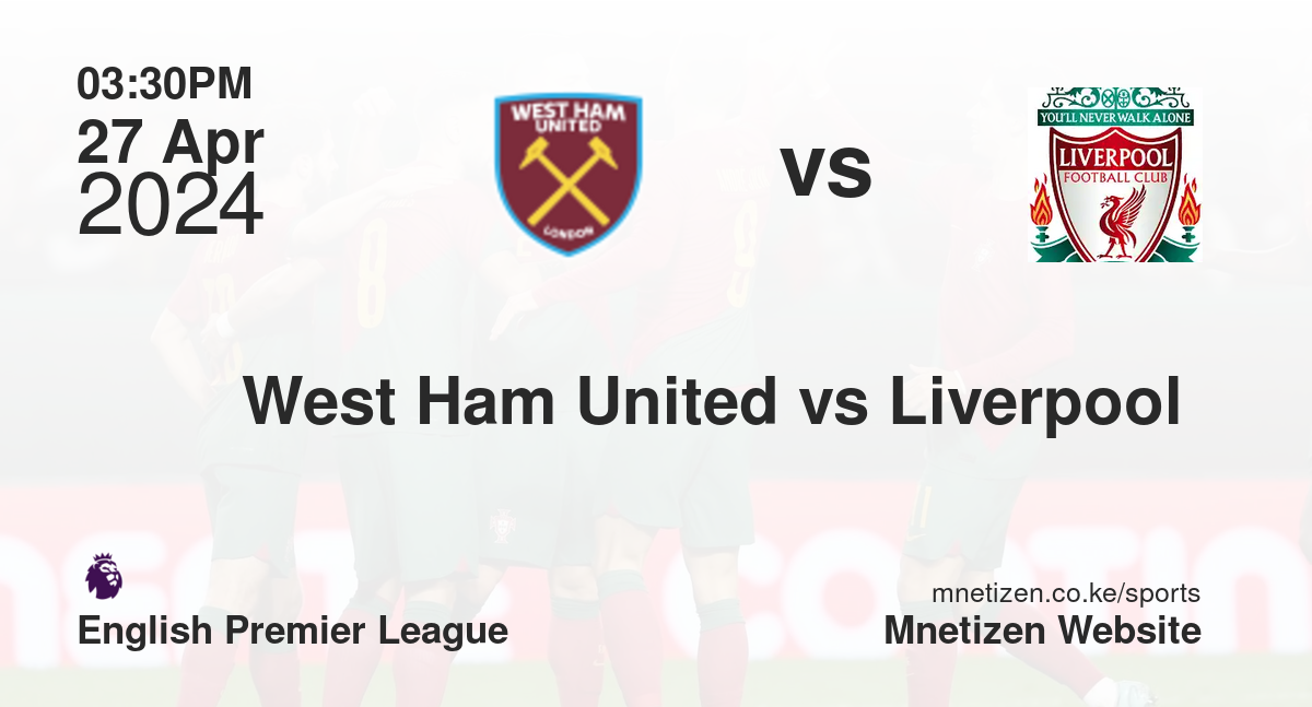West Ham United vs Liverpool 