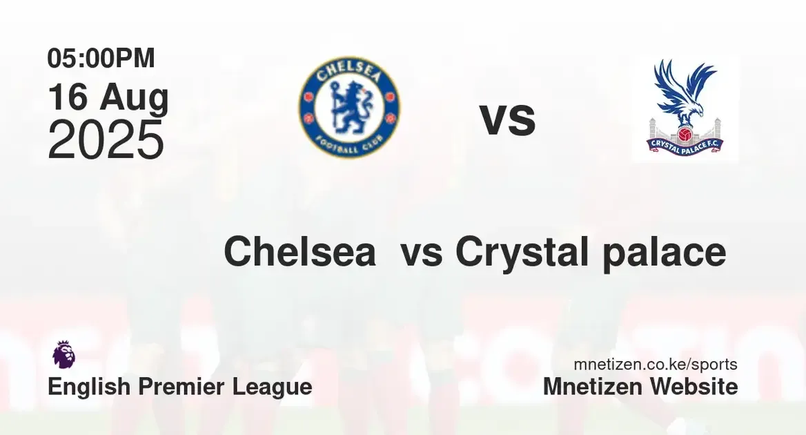 Chelsea  vs Crystal palace  | English premier league  | 16 Aug 2025