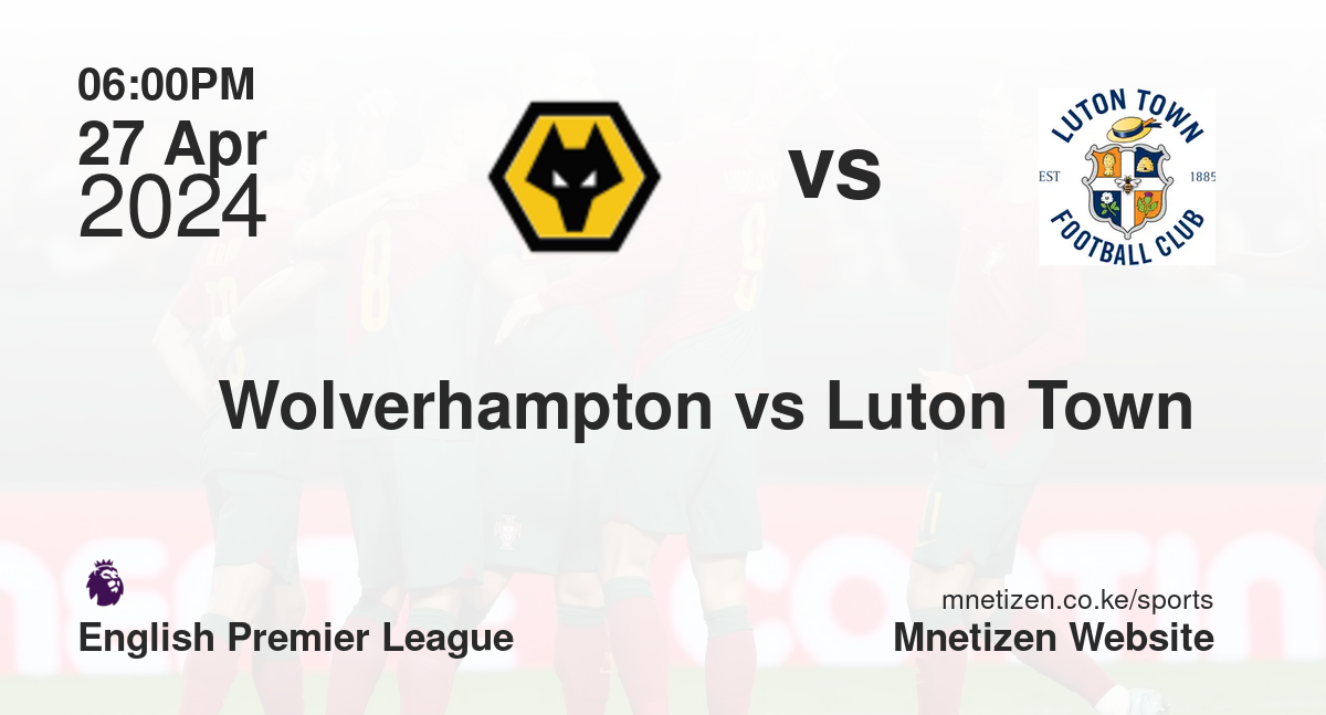 Wolverhampton vs Luton Town 