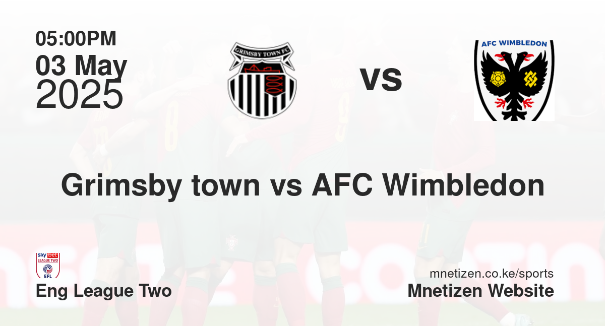 Grimsby town vs AFC Wimbledon 
