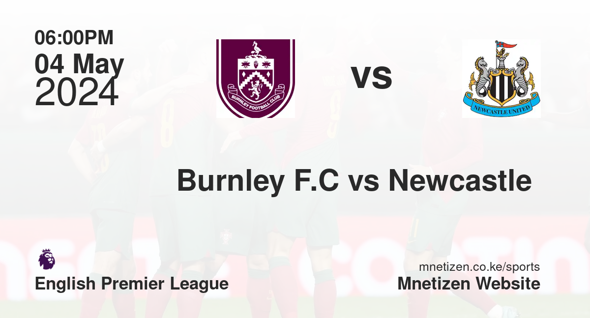 Burnley F.C vs Newcastle 