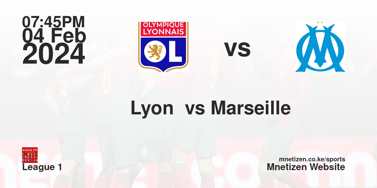 Olympique lyonnaise  vs Marseille FC  04/02/2024 19:45