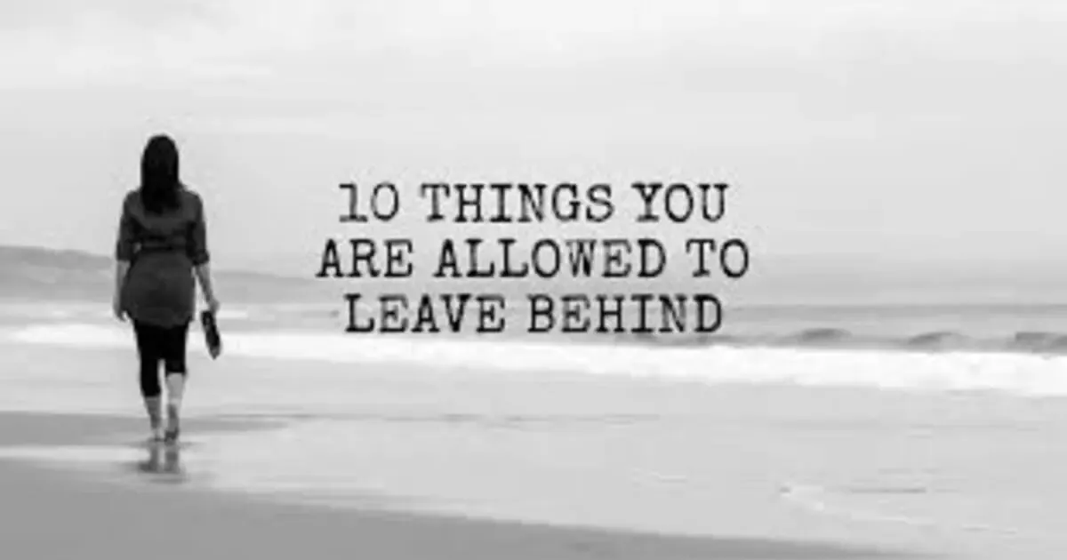 These Are 6 Things You Should Leave In Life