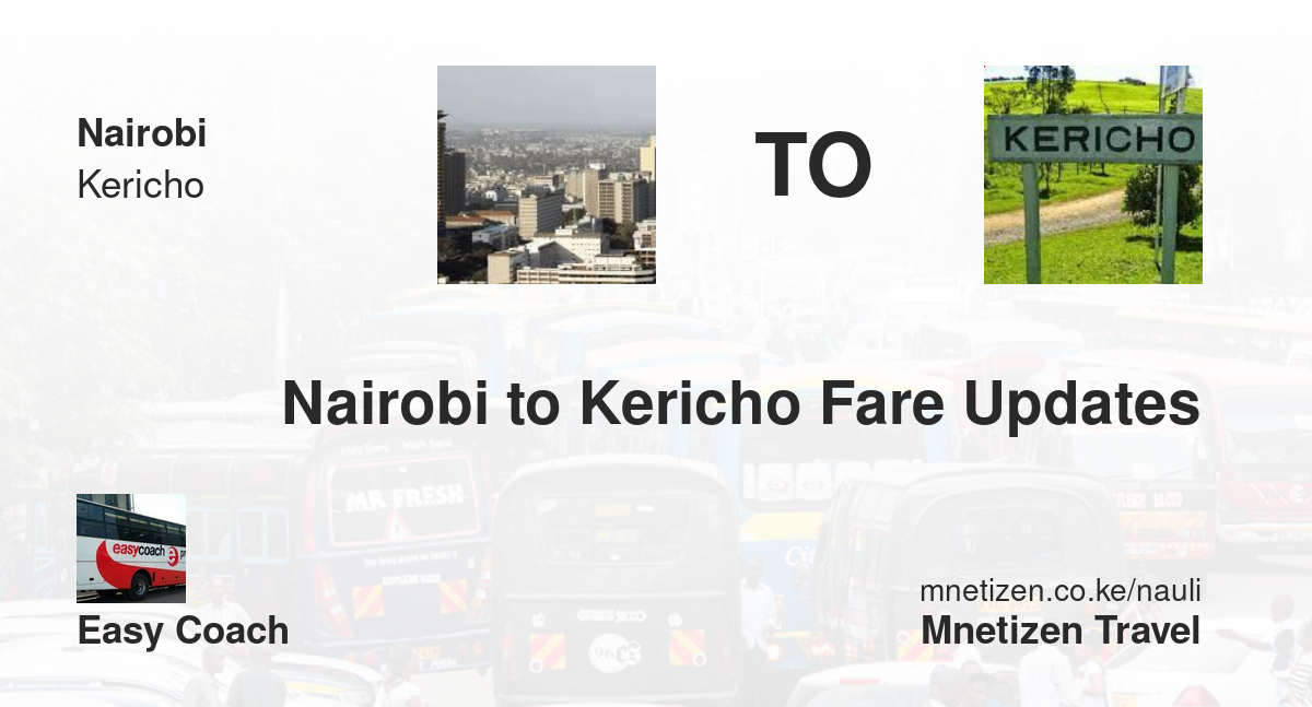 Nairobi To Kericho Fare Updates By Easy Coach   Affordable Travel Fare