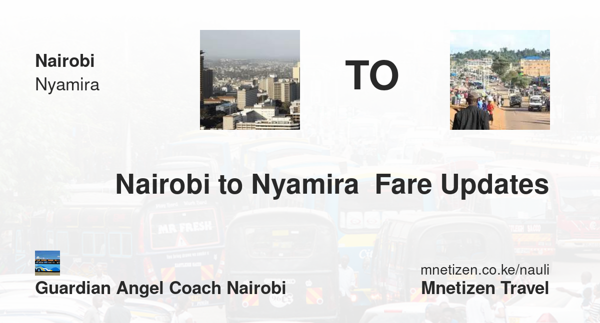 Nairobi To Nyamira  Fare Updates By Guardian Angel Coach Nairobi   Affordable Travel Fare