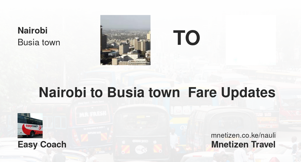Nairobi To Busia Town  Fare Updates By Easy Coach   Affordable Travel Fare