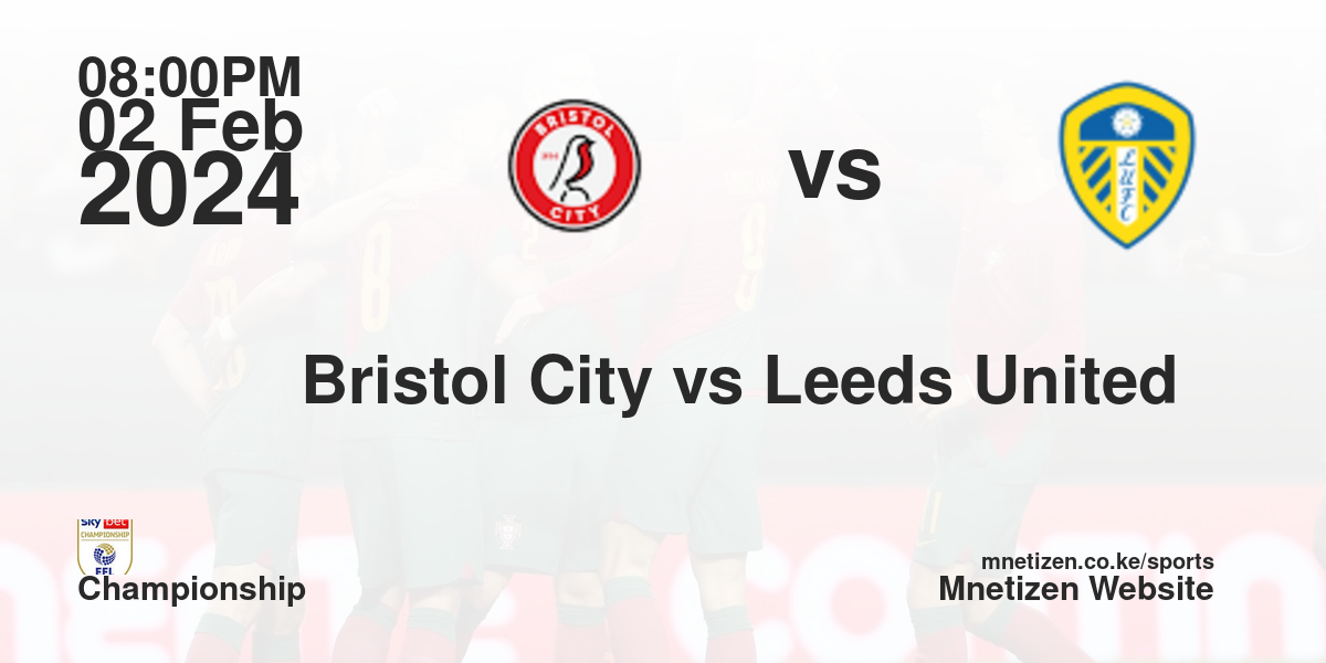 Bristol City F.C vs Leeds United 02/02/2024 20:00