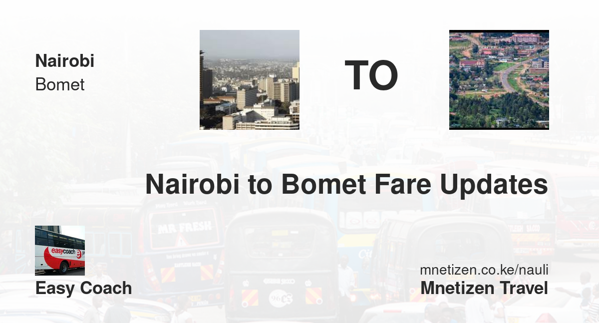 Nairobi To Bomet Fare Updates By Easy Coach   Affordable Travel Fare