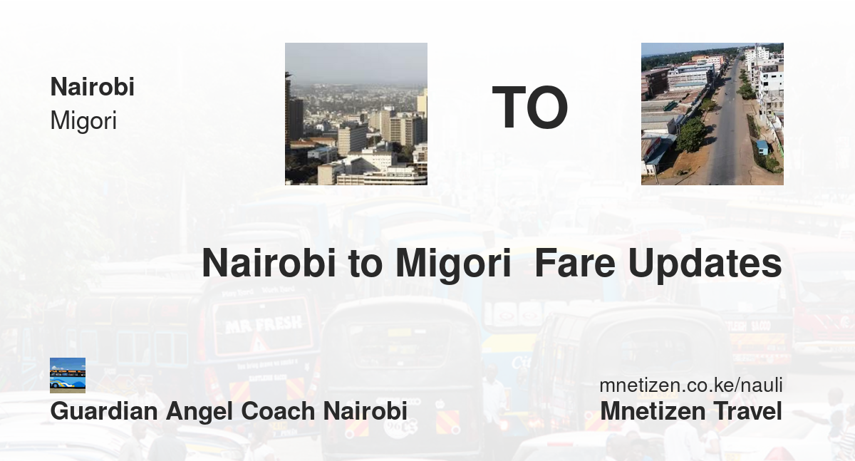 Nairobi To Migori  Fare Updates By Guardian Angel Coach Nairobi   Affordable Travel Fare