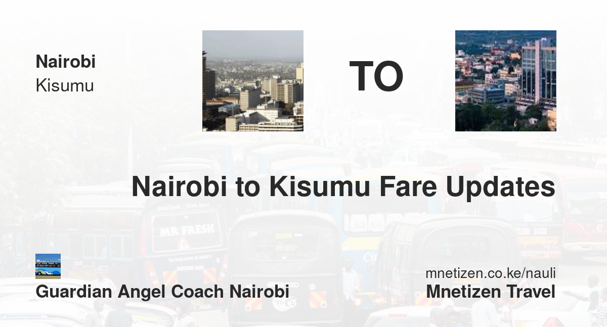 Image of nairobi-to-kisumu-fare-updates-by-guardian-angel-coach-nairobi transport parcel