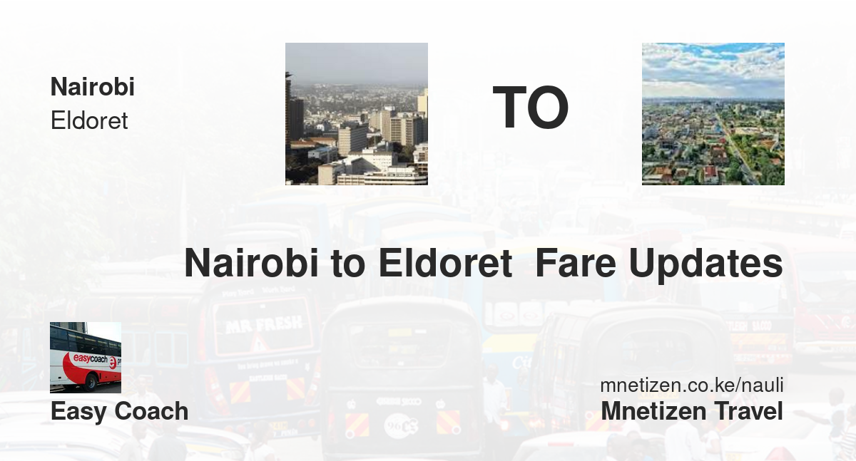 Nairobi To Eldoret  Fare Updates By Easy Coach   Affordable Travel Fare