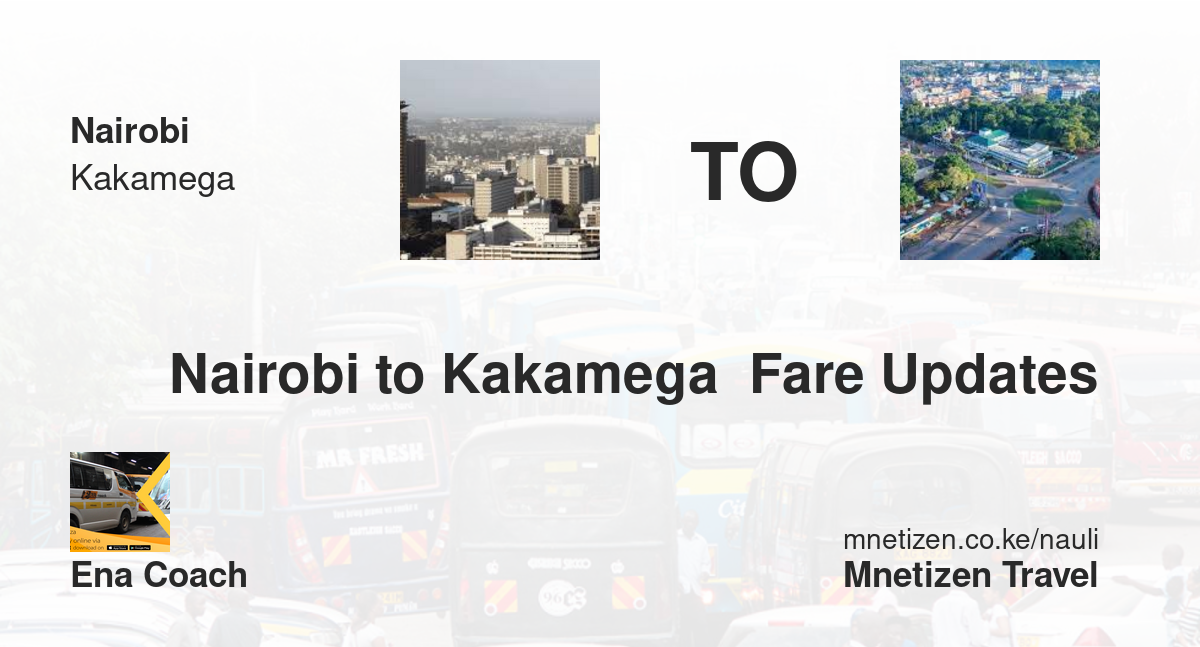 Nairobi mpaka Kakamega  - ENA Coach - Affordable Travel Fare