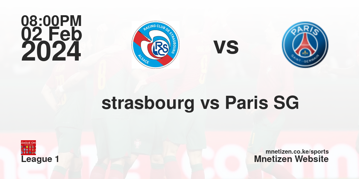 RC Strasbourg vs Paris Saint-Germain F.C. 02/02/2024 20:00