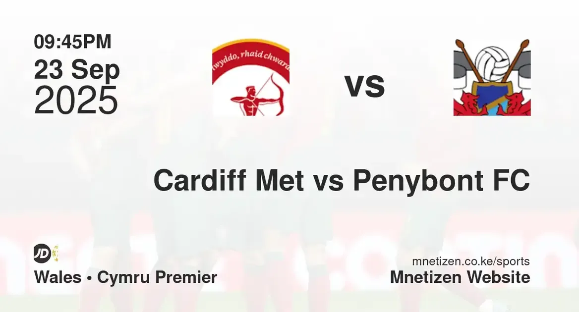 Cardiff Metropolitan University F.C. vs Penybont FC | Wales • Cymru Premier | 23 Sep 2025