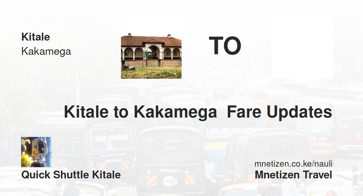 Kitale to Kakamega  fare updates by Quick shuttle kitale  - Affordable Travel Fare