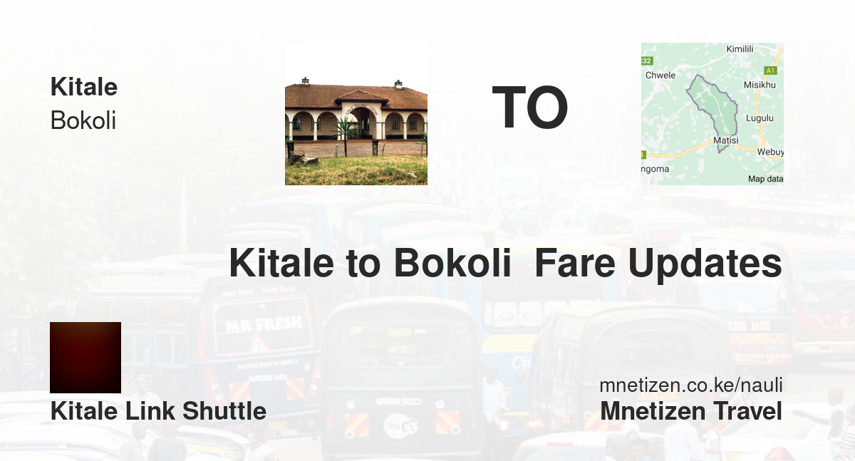 Kitale To Bokoli  Fare Updates By Kitale Link Kitl   Affordable Travel Fare