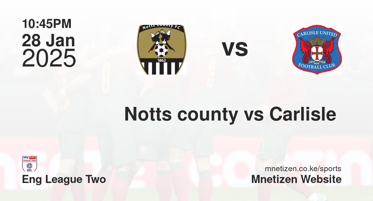 Notts county vs Carlisle 