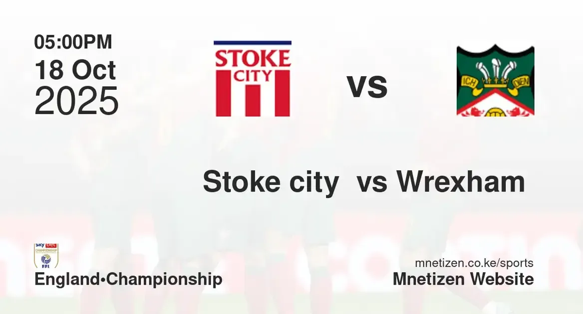 Stoke City  vs Wrexham FC | 18 Oct 2025