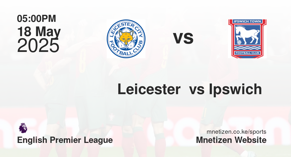 Leicester  vs Ipswich 