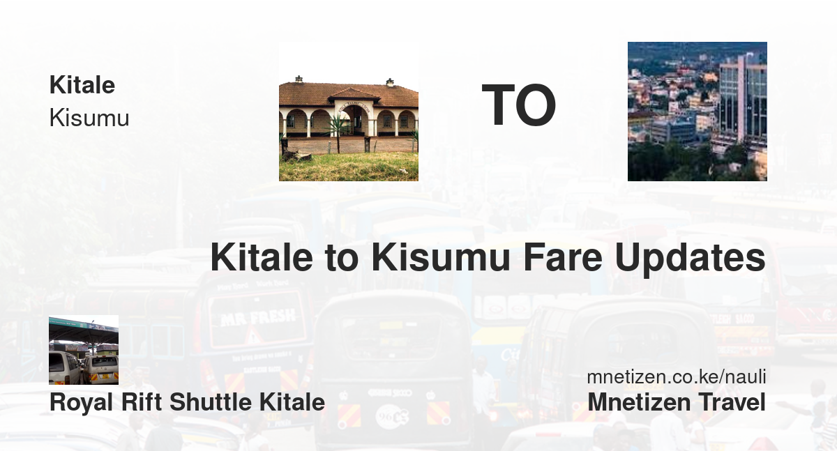 Kitale To Kisumu Fare Updates By Royal Rift Shuttle Kitale    Affordable Travel Fare