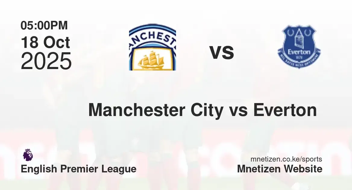 Manchester City vs Everton  | 18 Oct 2025