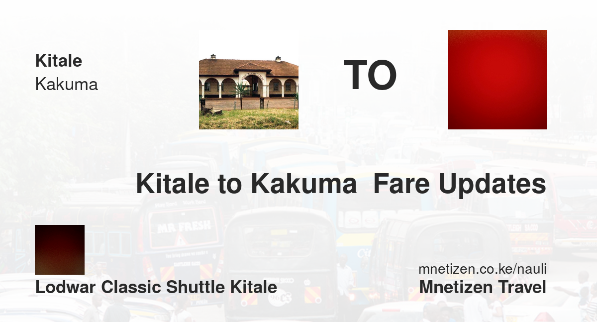 Kitale To Kakuma  Fare Updates By Lodwar Classic Shuttle Kitale    Affordable Travel Fare