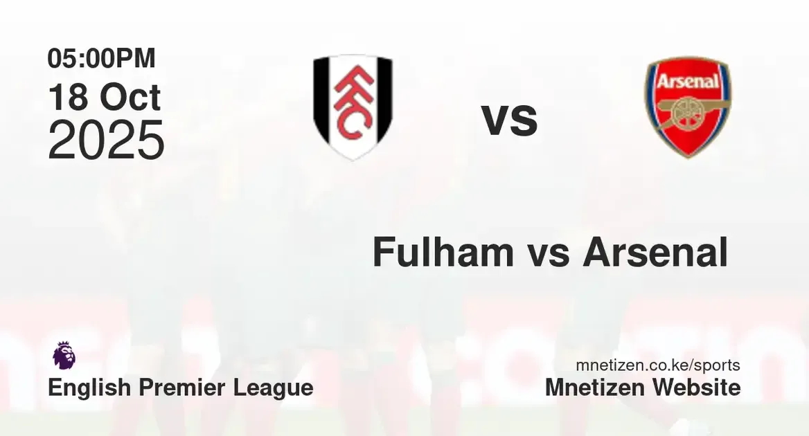 Fulham  vs Arsenal  | 18 Oct 2025