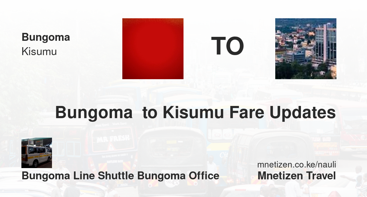 Bungoma  To Kisumu Fare Updates By Bungoma Line Shuttle Bungoma Office    Affordable Travel Fare